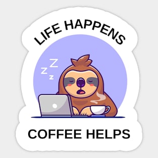 life happens, coffee helps Sticker